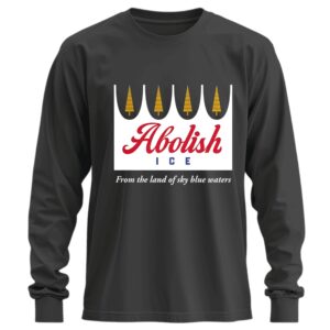 Abolish ICE from the land of sky blue waters_Longsleeve Tee