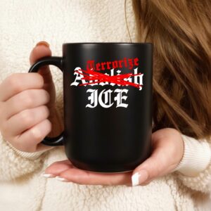 Terrorize ICE not Abolish_Ceramic Mug