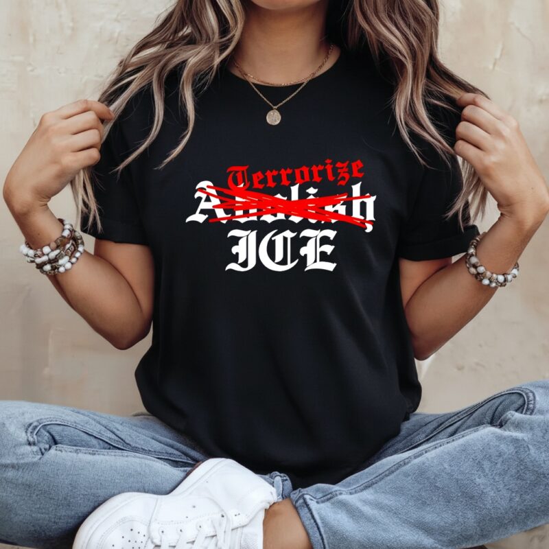Terrorize ICE not Abolish_Ladies T-Shirt